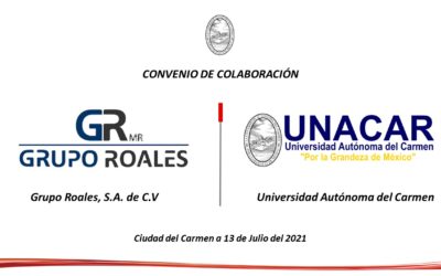 Convenio de colaboración entre GRUPO ROALES, S.A. de C.V. y la Universidad Autónoma del Carmen.